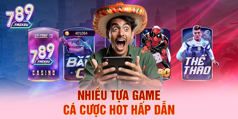 Nhiều tựa game cá cược hot hấp dẫn tại topbet